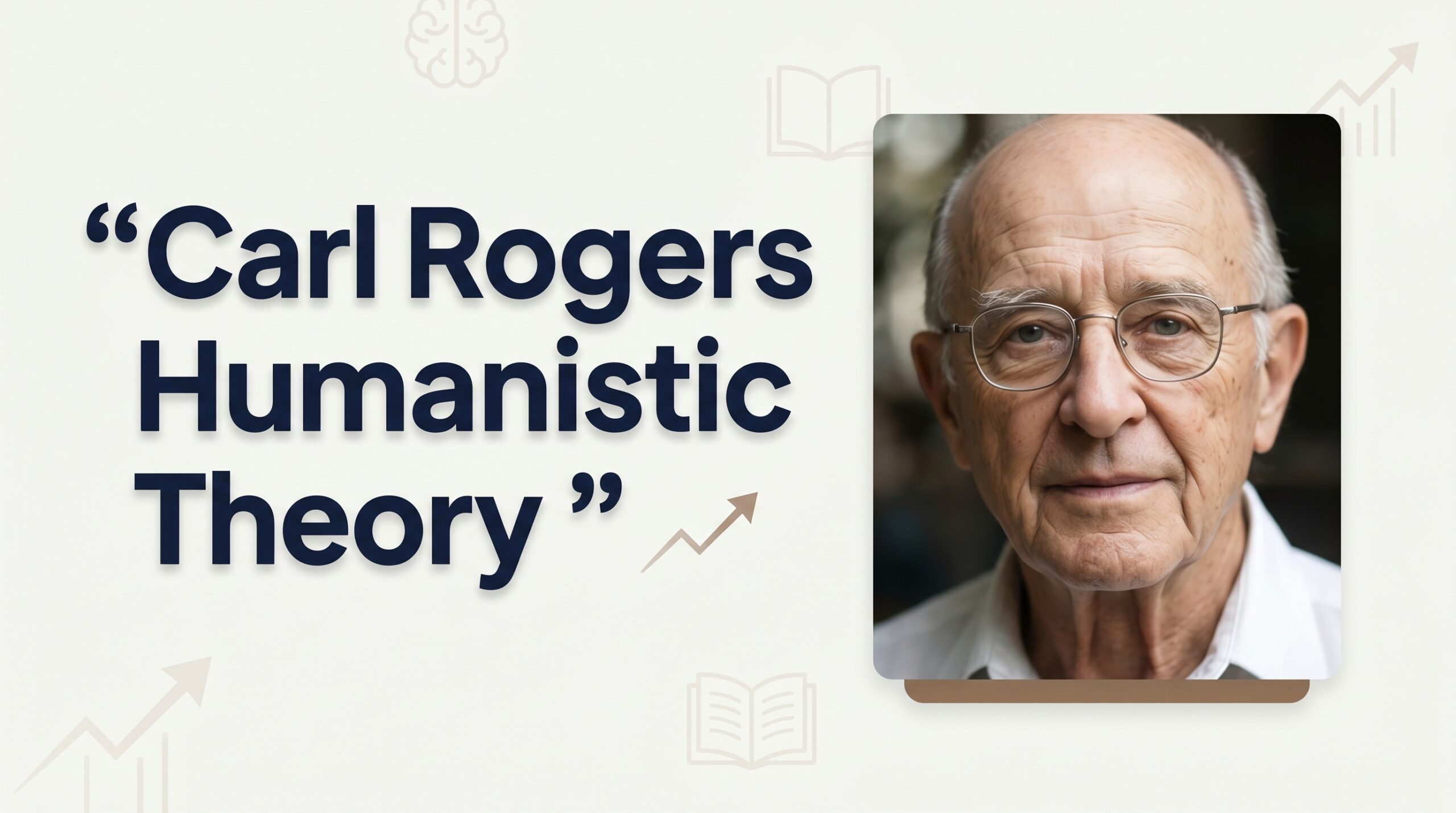 Carl Rogers Theory Explained: How Your Personality Really Works